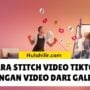 Cara Stitch Video TikTok dengan Video dari Galeri