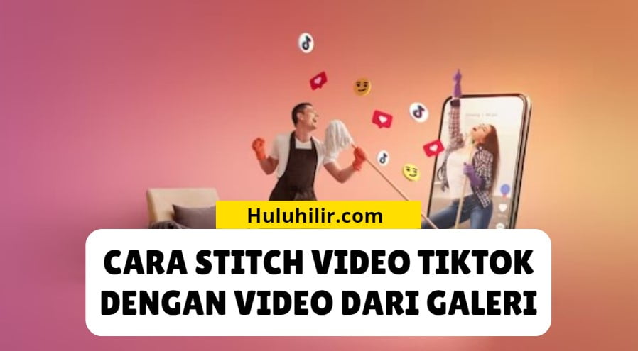 Cara Stitch Video TikTok dengan Video dari Galeri