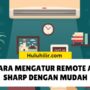 Cara Mengatur Remote AC Sharp dengan Mudah