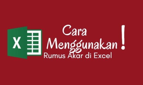 Cara Menggunakan Rumus Akar di Excel Beserta Contohnya
