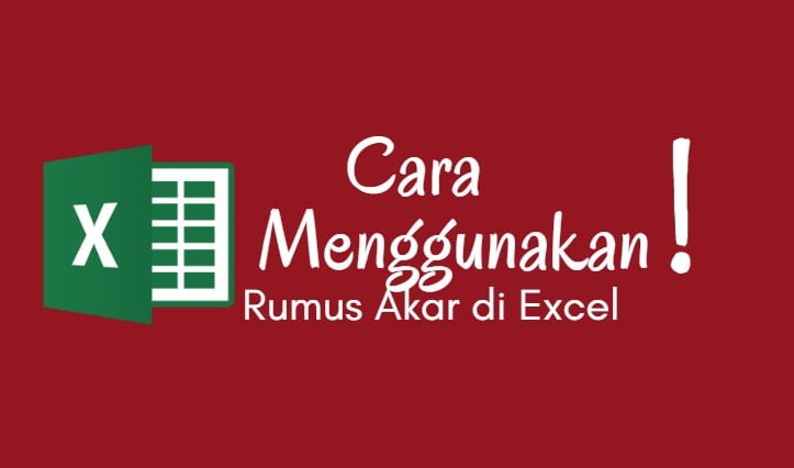 Cara Menggunakan Rumus Akar di Excel Beserta Contohnya