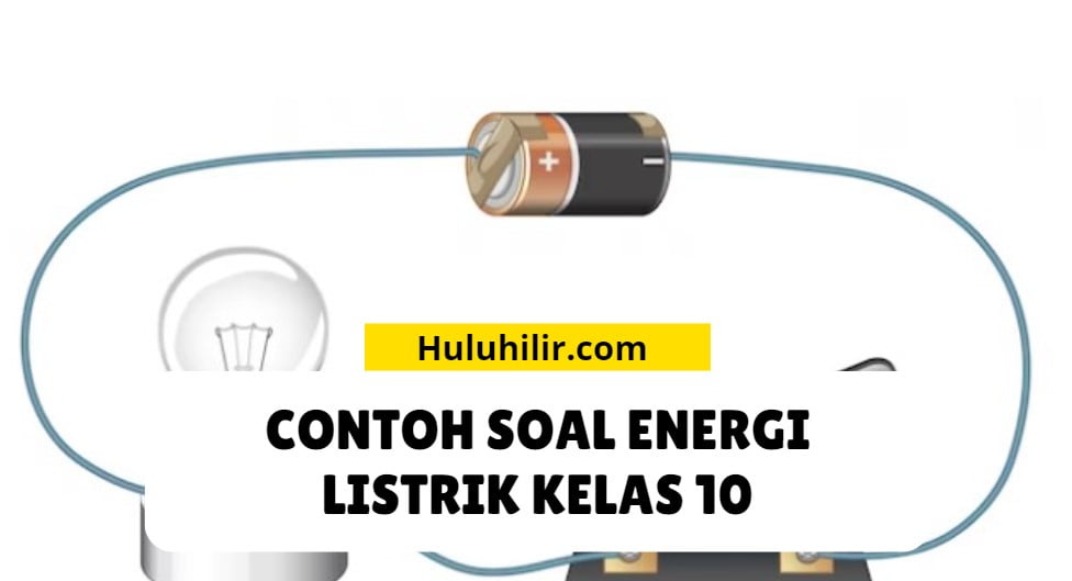 Contoh Soal Energi Listrik Kelas 10: Pengenalan dan Latihan Praktis