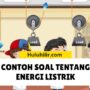 Contoh Soal tentang Energi Listrik