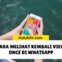 Cara Melihat Kembali View Once di WhatsApp