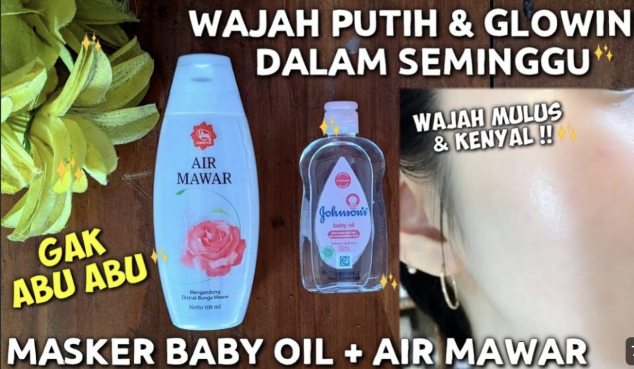 Inilah Cara Kilat Mencerahkan Wajah! Terbukti Ampuh, Hanya dengan Menggunakan Campuran Air Mawar dan Baby Oil Sebelum Tidur